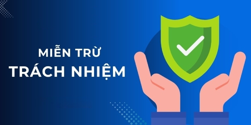 Miễn trừ trách nhiệm bảo vệ quyền lợi cho cả nhà cái và người chơi